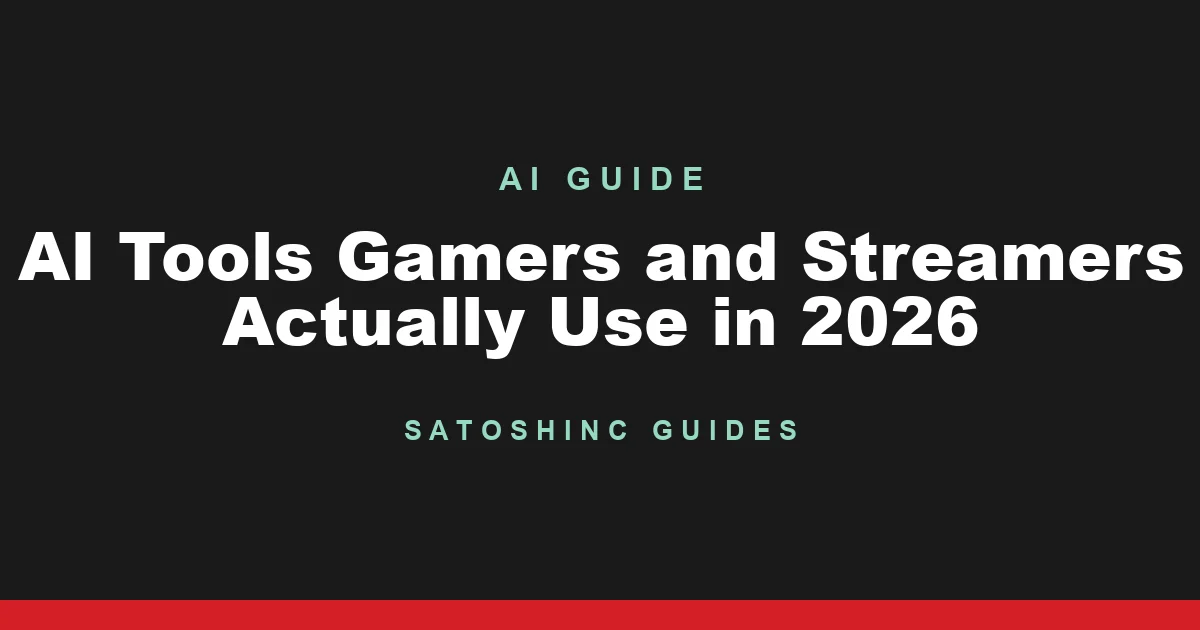 Satoshinc AI Guide cover card: AI Tools Gamers and Streamers Actually Use in 2026