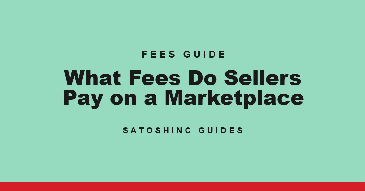Satoshinc Guide cover card: What Fees Do Sellers Pay on a Digital Marketplace