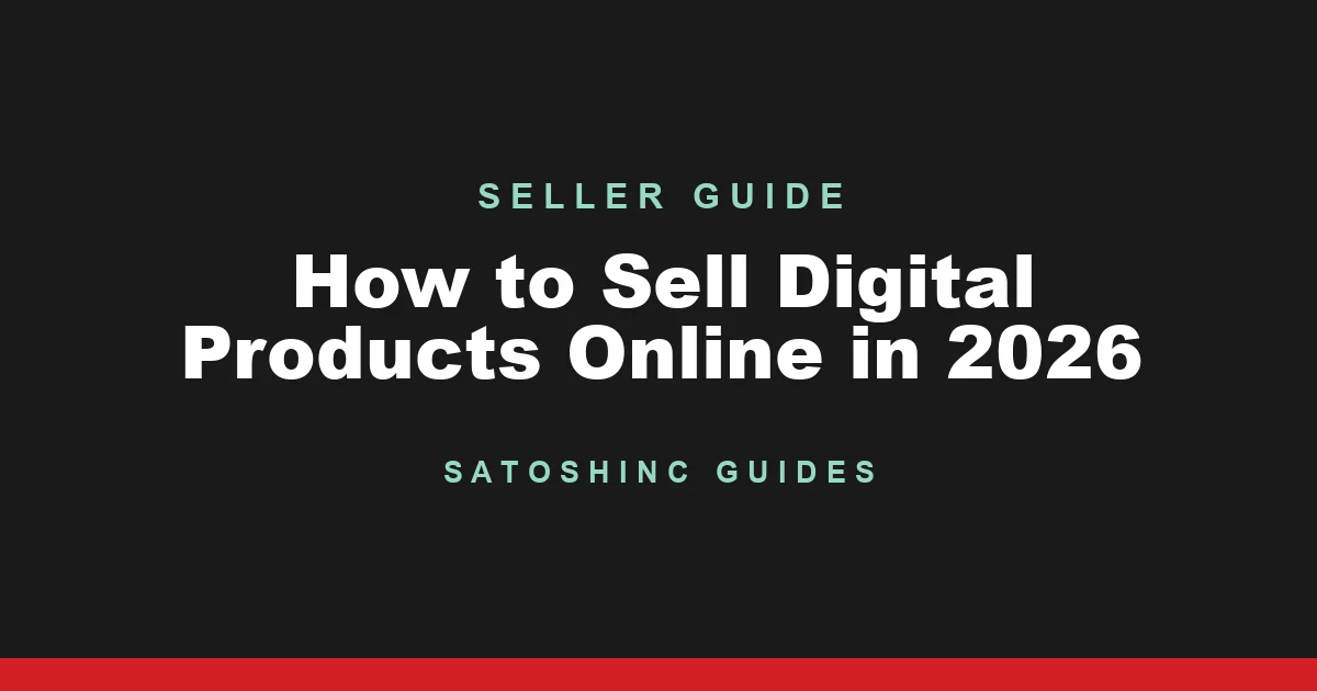 Satoshinc Seller Guide cover card: How to Sell Digital Products Online in 2026