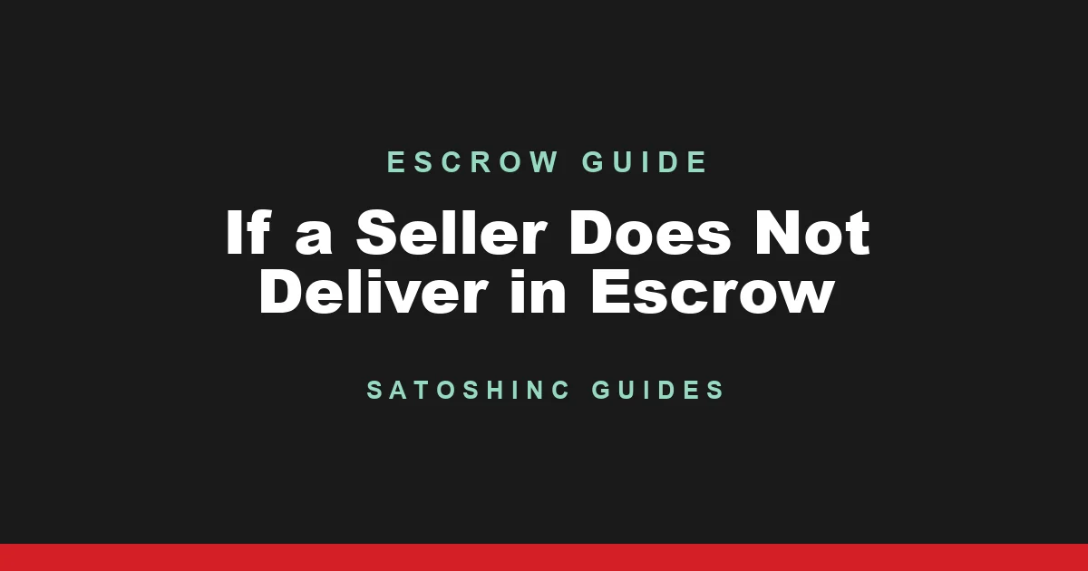 Satoshinc Guide cover card: What Happens If a Seller Does Not Deliver in Escrow